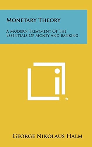 Monetary Theory A Modern Treatment of the Essentials of Money and Banking