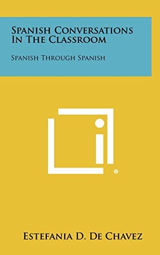 Spanish Conversations in the Classroom Spanish Through Spanish