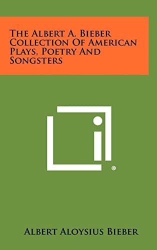 The Albert A. Bieber Collection Of American Plays, Poetry And Songsters