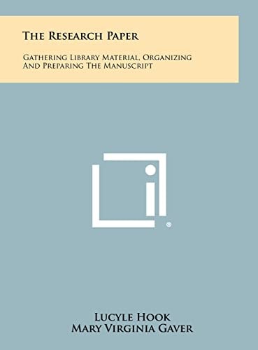 The Research Paper Gathering Library Material, Organizing and Preparing the Manuscript