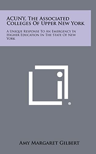 ACUNY, The Associated Colleges Of Upper New York A Unique Response To An Emergency In Higher Education In The State Of New York