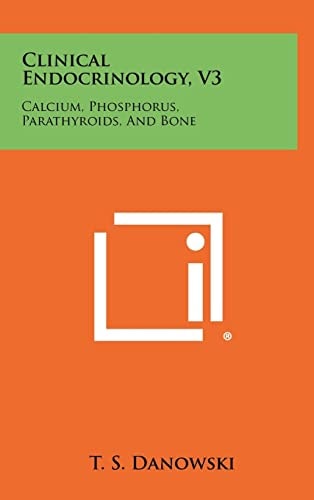 Clinical Endocrinology, V3 Calcium, Phosphorus, Parathyroids, And Bone