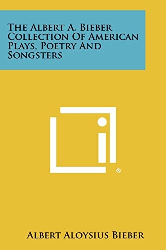 The Albert a Bieber Collection of American Plays, Poetry and Songsters
