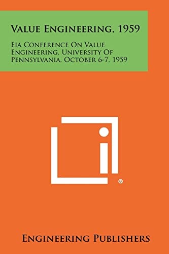 Value Engineering, 1959 Eia Conference on Value Engineering, University of Pennsylvania, October 6-7, 1959