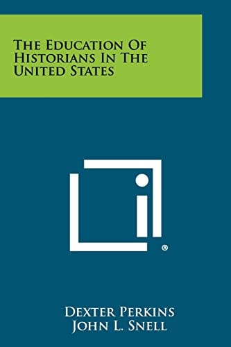 The Education of Historians in the United States