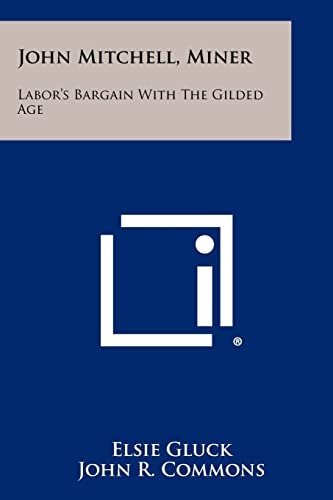 John Mitchell, Miner Labor's Bargain with the Gilded Age