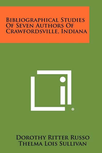 Bibliographical Studies Of Seven Authors Of Crawfordsville, Indiana