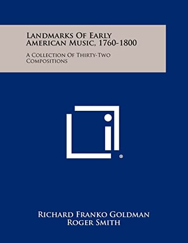 Landmarks of Early American Music, 1760-1800 A Collection of Thirty-Two Compositions