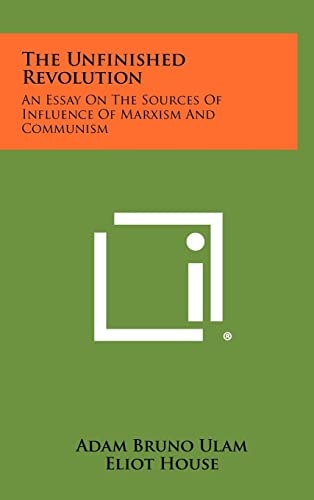 The Unfinished Revolution An Essay on the Sources of Influence of Marxism and Communism