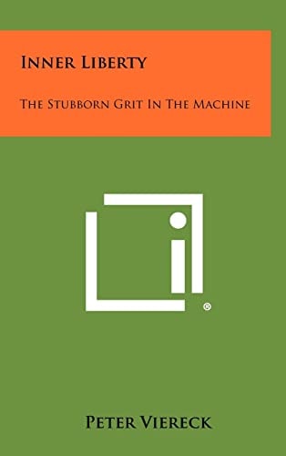Inner Liberty The Stubborn Grit in the Machine
