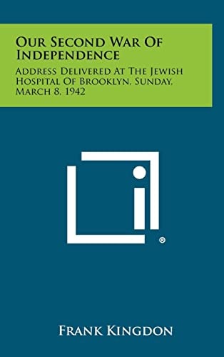 Our Second War of Independence Address Delivered at the Jewish Hospital of Brooklyn, Sunday, March 8, 1942