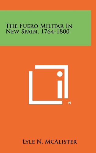 The Fuero Militar in New Spain, 1764-1800