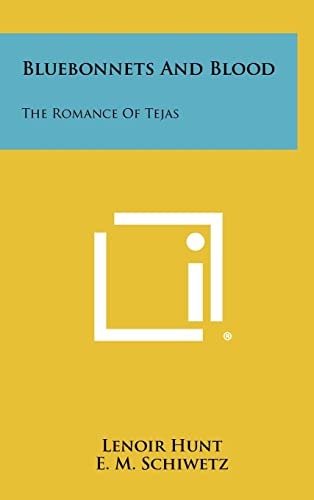 Bluebonnets And Blood The Romance Of Tejas