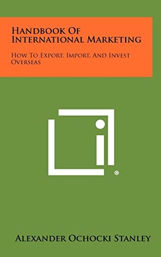 Handbook Of International Marketing How To Export, Import, And Invest Overseas