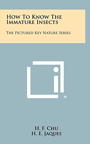 How To Know The Immature Insects The Pictured Key Nature Series