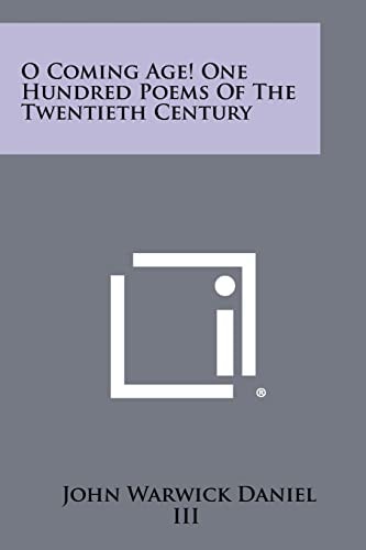 O Coming Age! One Hundred Poems of the Twentieth Century
