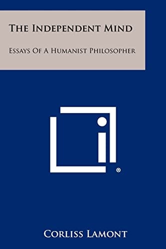 The Independent Mind Essays Of A Humanist Philosopher
