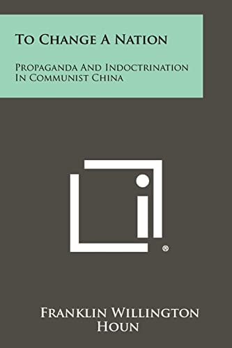 To Change A Nation Propaganda And Indoctrination In Communist China