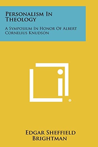 Personalism In Theology A Symposium In Honor Of Albert Cornelius Knudson