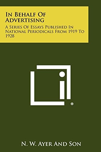 In Behalf Of Advertising A Series Of Essays Published In National Periodicals From 1919 To 1928