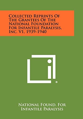 Collected Reprints Of The Grantees Of The National Foundation For Infantile Paralysis, Inc. V1, 1939-1940