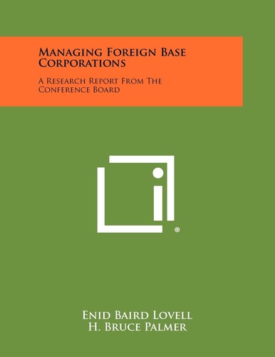 Managing Foreign Base Corporations A Research Report from the Conference Board