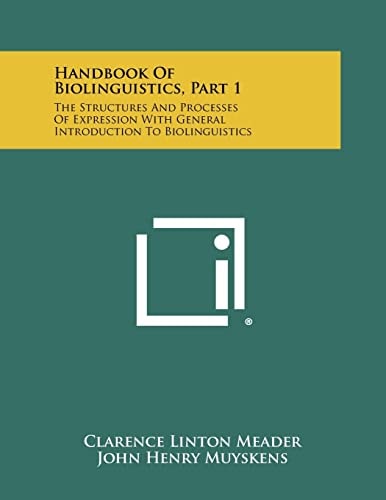 Handbook Of Biolinguistics, Part 1 The Structures And Processes Of Expression With General Introduction To Biolinguistics
