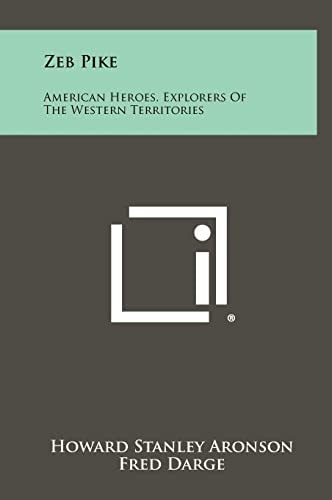 Zeb Pike American Heroes, Explorers of the Western Territories