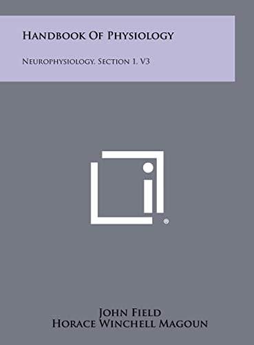 Handbook Of Physiology Neurophysiology, Section 1, V3