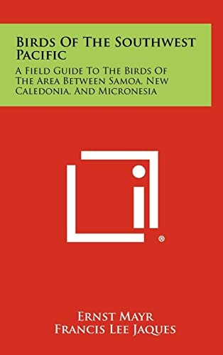 Birds of the Southwest Pacific A Field Guide to the Birds of the Area Between Samoa, New Caledonia, and Micronesia