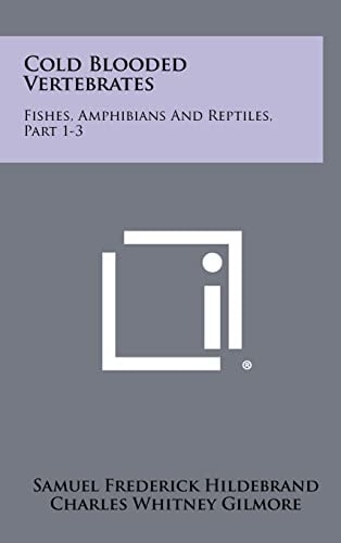 Cold Blooded Vertebrates Fishes, Amphibians And Reptiles, Part 1-3