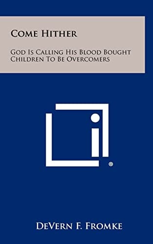 Come Hither God Is Calling His Blood Bought Children To Be Overcomers