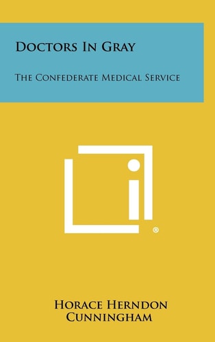 Doctors In Gray The Confederate Medical Service