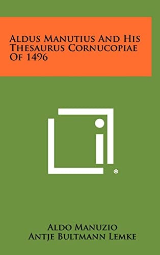 Aldus Manutius and His Thesaurus Cornucopiae Of 1496