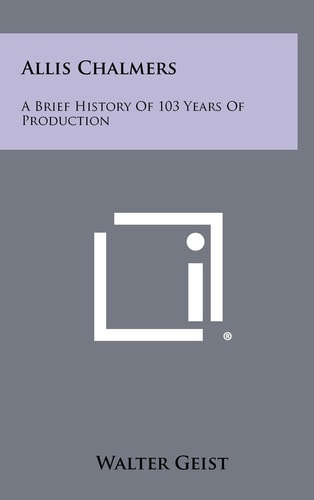 Allis Chalmers A Brief History Of 103 Years Of Production