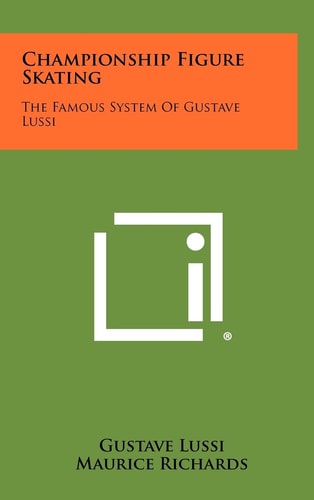 Championship Figure Skating The Famous System Of Gustave Lussi