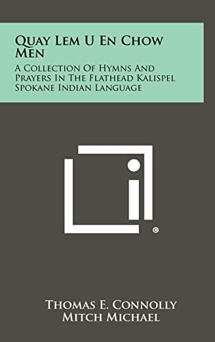 Quay Lem U en Chow Men A Collection of Hymns and Prayers in the Flathead Kalispel Spokane Indian Language