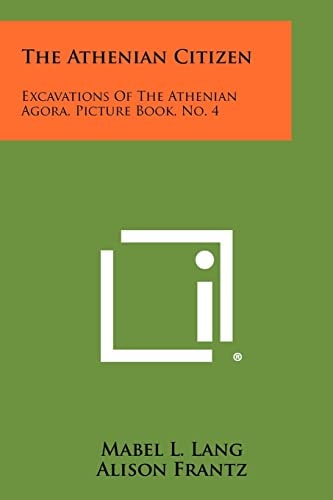 The Athenian Citizen Excavations Of The Athenian Agora, Picture Book, No. 4