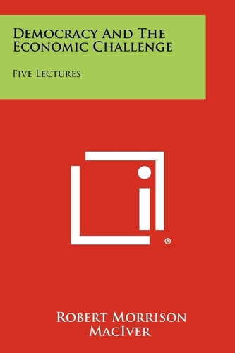 Democracy and the Economic Challenge Five Lectures