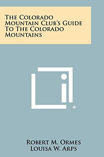 The Colorado Mountain Club's Guide To The Colorado Mountains