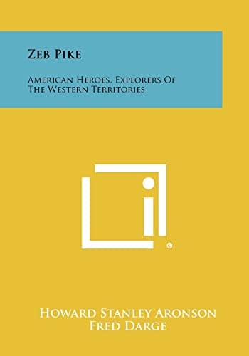 Zeb Pike American Heroes, Explorers Of The Western Territories