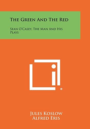 The Green And The Red Sean O'Casey, The Man And His Plays