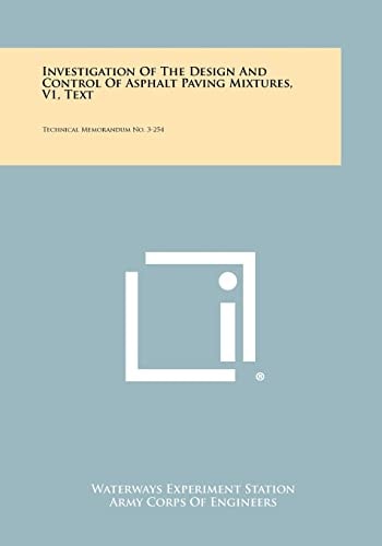 Investigation of the Design and Control of Asphalt Paving Mixtures, V1, Text Technical Memorandum No. 3-254