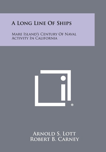 A Long Line of Ships Mare Island's Century of Naval Activity in California