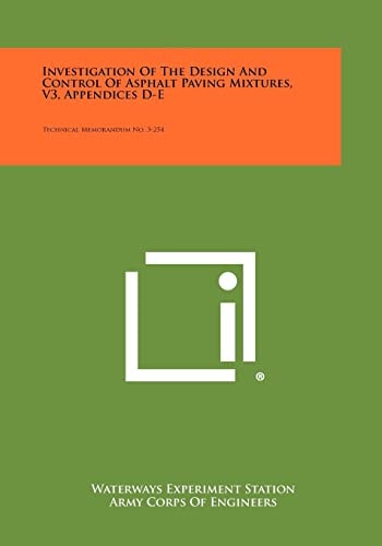 Investigation of the Design and Control of Asphalt Paving Mixtures, V3, Appendices D-E Technical Memorandum No. 3-254