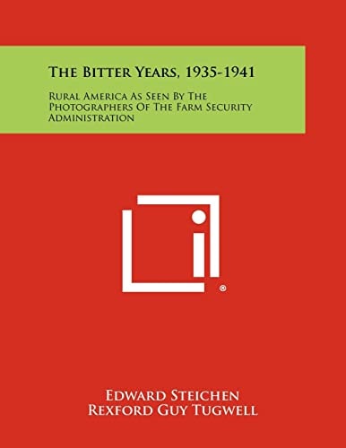 The Bitter Years, 1935-1941 Rural America As Seen By The Photographers Of The Farm Security Administration