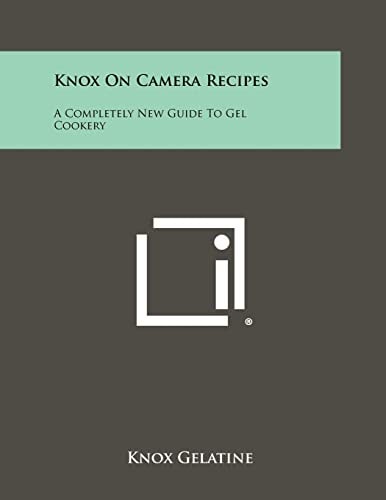 Knox on Camera Recipes A Completely New Guide to Gel Cookery