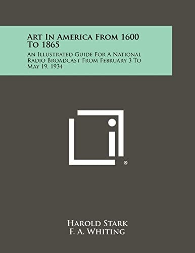 Art in America from 1600 To 1865 An Illustrated Guide for a National Radio Broadcast from February 3 to May 19 1934