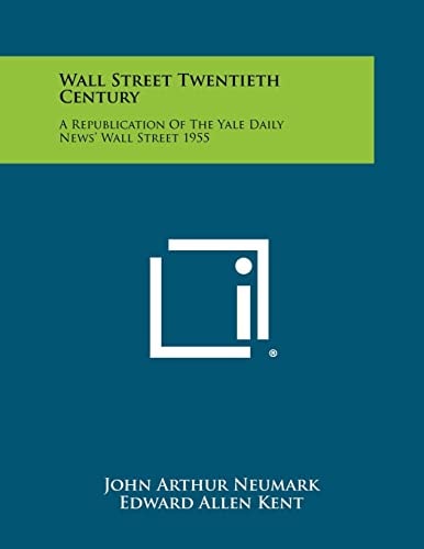 Wall Street Twentieth Century A Republication of the Yale Daily News' Wall Street 1955