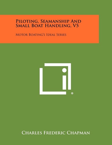 Piloting, Seamanship And Small Boat Handling, V5 Motor Boating's Ideal Series